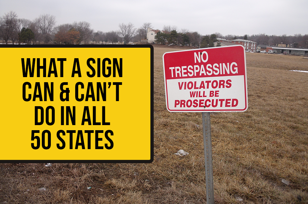 No Trespassing Signs Laws What A Sign Can Can t Do In All 50 States Best Of Signs Blogs 